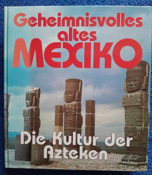 gebrauchtes Buch – Arne Eggebrecht – Geheimnisvolles altes Mexiko.