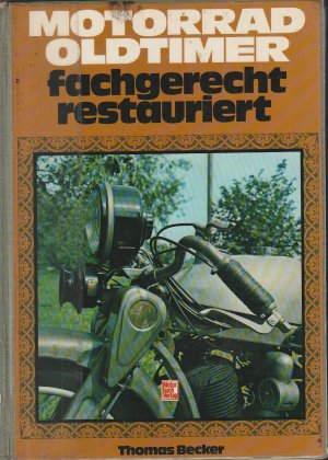 gebrauchtes Buch – Thomas Becker – Motorrad-Oldtimer fachgerecht restauriert