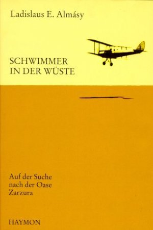 gebrauchtes Buch – Almásy, Ladislaus E. – Schwimmer in der Wüste - Auf der Suche nach der Oase Zarzura (HARDCOVER)