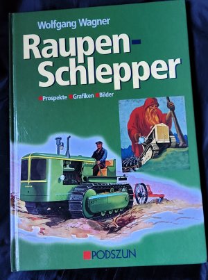 gebrauchtes Buch – Wolfgang WAGNER – Raupen-Schlepper: Prospekte, Grafiken, Bilder