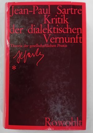 Kritik der dialektischen Vernunft. 1. Band: Theorie der gesellschaftlichen Praxis.