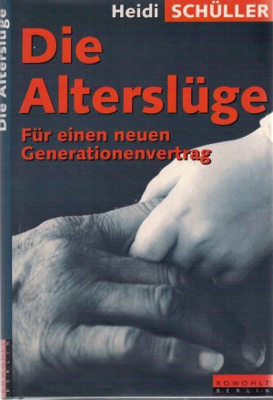 Die Alterslüge : für einen neuen Genrationenvertrag