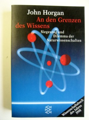 gebrauchtes Buch – John Horgan – An den Grenzen des Wissens - Siegeszug und Dilemma der Naturwissenschaften