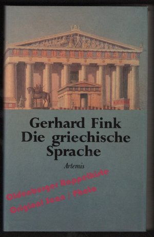 Die griechische Sprache: Eine Einführung und eine kurze Grammatik des Griechischen - Fink, Gerhard