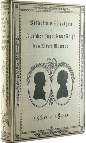 Zwischen Jugend und Reife des alten Mannes. [Zweiter Band: 1820-1840]