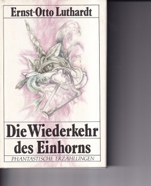 gebrauchtes Buch – Ernst-Otto Luthardt – Die Wiederkehr des Einhorns.