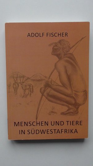 Menschen und Tiere in Südwestafrika - Ausgabe von 2020 - wie neu (Reihe Südwester Texte)