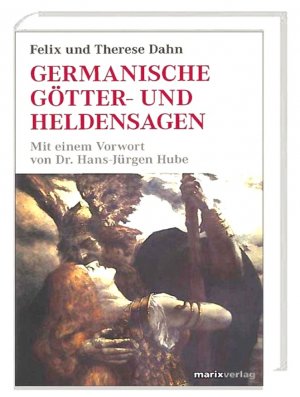 gebrauchtes Buch – Felix Dahn / Therese Dahn – Germanische Götter und Heldensagen Vorwort  von Hans-Jürgen Hube