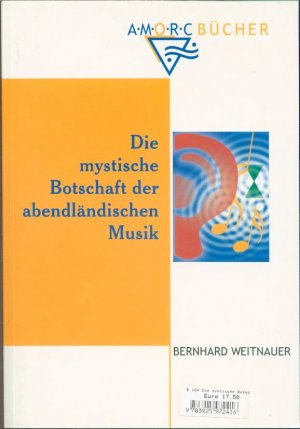 gebrauchtes Buch – Bernhard Weitnauer – Die mystische Botschaft der abendländischen Musik