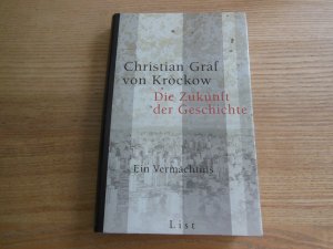 gebrauchtes Buch – Krockow, Christian von – Die Zukunft der Geschichte - Ein Vermächtnis