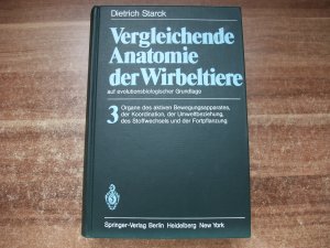 Vergleichende Anatomie der Wirbeltiere auf evolutionsbiologischer Grundlage. Band3. Organe des aktiven Bewegungsapparates, der Koordination, der Umweltbeziehung […]