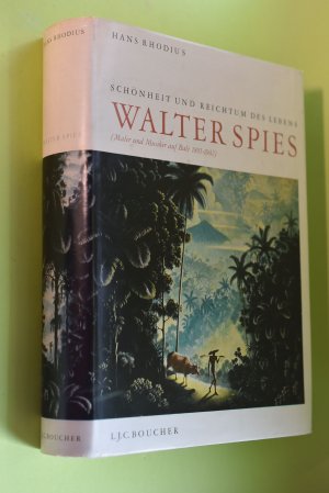 Schönheit und Reichtum des Lebens: Walter Spies : (Maler u. Musiker auf Bali 1895 - 1942.) Eine Autobiographie in Briefen mit ergänzenden Erinnerungen […]