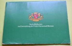 Sechs Bildkarten zur Entwicklung der Freien Hansestadt Bremen Idee, Gestaltung ... : Jürgen Köhlert. Historische Erläuterungen: Herbert Schwarzwälder. […]