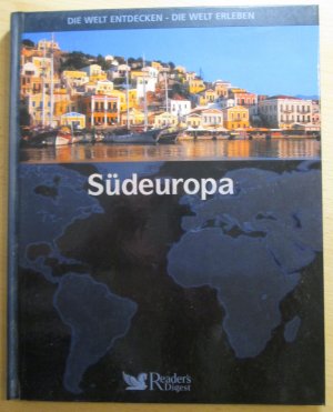 gebrauchtes Buch – Autorenkollektiv – Die Welt entdecken - die Welt erleben - Südeuropa - Andorra, Gibraltar, Griechenland, Italien, Malta, Monaco, Portugal, San Marino, Spanien, Vatikanstadt, Zypern