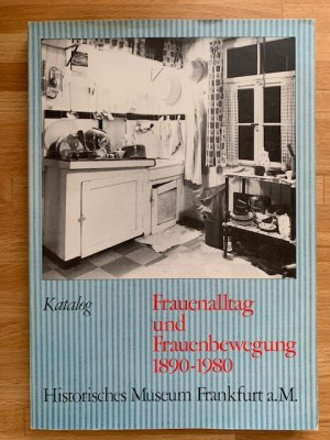 Frauenalltag und Frauenbewegung 1890-1980