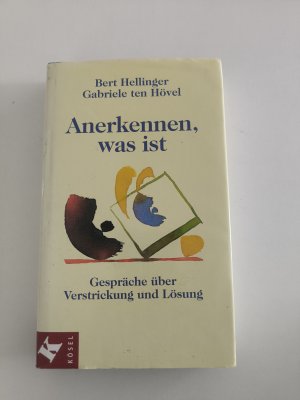 gebrauchtes Buch – Hellinger, Bert; Hövel – Anerkennen, was ist - Gespräche über Verstrickung und Lösung