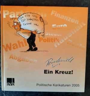 Ein Kreuz! Politische Karikaturen 2005. (vom Autor *SIGNIERT)