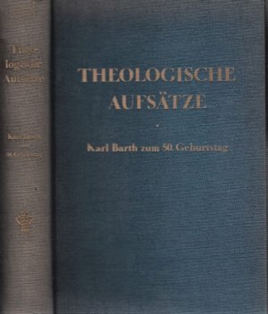 Theologische Aufsätze --- Karl Barth zum 50. Geburtstag.