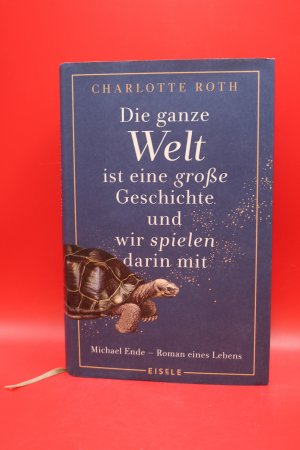 gebrauchtes Buch – Charlotte Roth – Die ganze Welt ist eine große Geschichte, und wir spielen darin mit