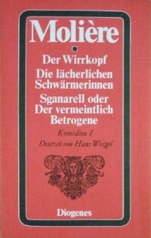 gebrauchtes Buch – Molière – Der Wirrkopf, Die lächerlichen Schwärmerinnen. Sganarell oder der vermeintlich Betrogene (Molière: Komödien 1)