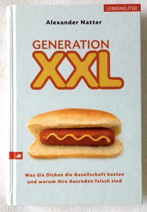 gebrauchtes Buch – Alexander Natter – Generation XXL - Was die Dicken die Gesellschaft kosten und warum ihre Ausreden falsch sind