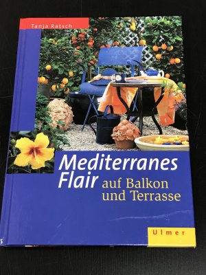 gebrauchtes Buch – Tanja Ratsch – Mediterranes Flair auf Balkon und Terrasse