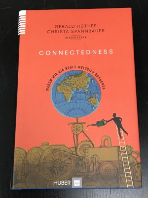 gebrauchtes Buch – Hüther, Gerald; Spannbauer, Christa – Connectedness - Warum wir ein neues Weltbild brauchen