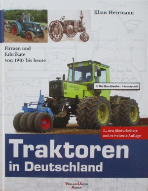 Traktoren in Deutschland. Firmen und Fabrikate von 1907 bis  heute.