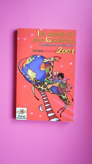 ICH SCHENK DIR EINE GESCHICHTE 2001. Geschichten aus aller Welt