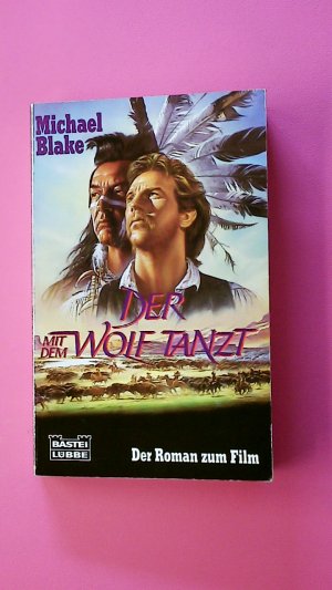 gebrauchtes Buch – Michael Blake – DER MIT DEM WOLF TANZT. der Roman zum Film