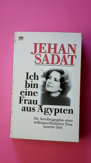 gebrauchtes Buch – S?d?t, ??h – ICH BIN EINE FRAU AUS ÄGYPTEN. die Autobiographie einer aussergewöhnlichen Frau unserer Zeit