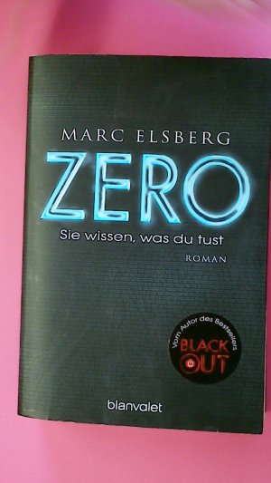 gebrauchtes Buch – Marc Elsberg – ZERO. sie wissen, was du tust : Roman