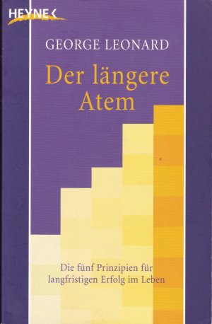 Der längere Atem - Die fünf Prinzipien für langfristigen Erfolg im Leben