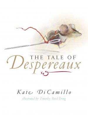 gebrauchtes Buch – Kate DiCamillo – The Tale of Despereaux: Being the Story of a Mouse, a Princess, Some Soup, and a Spool of Thread: Being the story of a mouse, a princess, some soup, ... Jugendliteraturpreis 2005, categor.