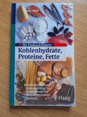 gebrauchtes Buch – Peter Mayr – Ihr Einkaufsführer Kohlenhydrate, Proteine, Fette