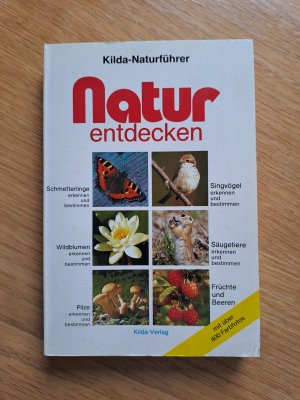 gebrauchtes Buch – Einhard Bezzel – Natur entdecken: Schmetterlinge, Singvögel, Wildblumen, Säugetiere, Pilze, Früchte und Beeren (Kilda-Naturführer)