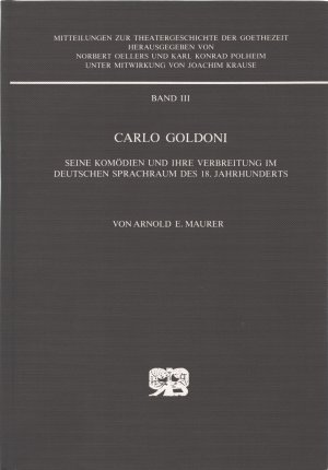 Carlo Goldoni: seine Komödien und ihre Verbreitung im deutschen Sprachraum des 18. Jahrhunderts