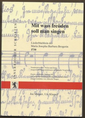 Mit wass freüden soll man singen. Liederbüchlein der Maria Josepha Barbara Brogerin 1730. Transkription aller Noten und Texte. Ausgewählte Reproduktionen […]