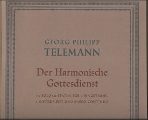 Der Harmonische Gottesdienst. 72 Solokantaten für 1 Singstimme, 1 Instrument und Basso continuo (Hamburg 1725/26), Teil I: Neujahr bis Reminiscere, Kantaten […]