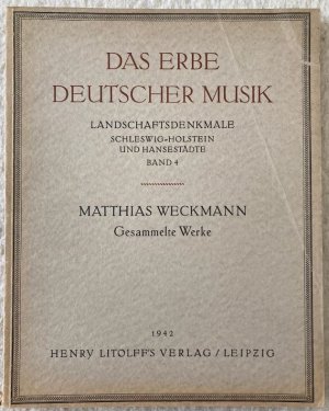 Matthias Weckmann (1619 - 1674). Gesammelte Werke (= Das Erbe deutscher Musik, Zweite Reihe: Landschaftsdenkmale, Schleswig-Holstein und Hansestädte, […]