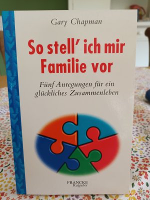 So stell' ich mir Familie vor - Fünf Anregungen für ein glückliches Zusammenleben