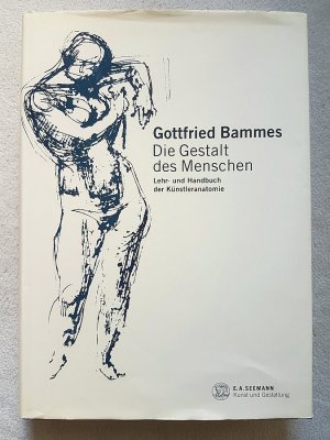 Die Gestalt des Menschen - Lehr- und Handbuch der Künstleranatomie