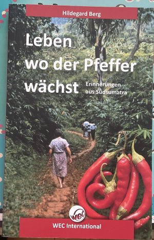 Leben wo der Pfeffer wächst - Erinnerungen aus Südsumatra