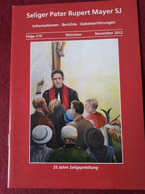 gebrauchtes Buch – Seliger Pater Rupert Mayer SJ. Informationen - Berichte - Gebetserhörungen. Folge 214. November 2012