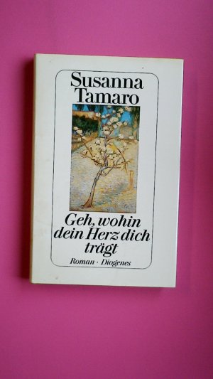 gebrauchtes Buch – Susanna Tamaro – GEH, WOHIN DEIN HERZ DICH TRÄGT. Roman