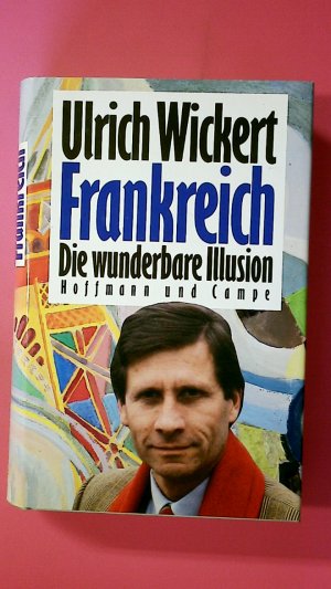 gebrauchtes Buch – Ulrich Wickert – FRANKREICH. d. wunderbare Illusion