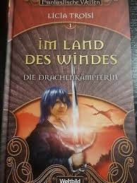 gebrauchtes Buch – Licia Troisi – Im Land des Windes - die Drachenkämpferin (Band 1)