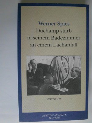 gebrauchtes Buch – Werner Spies – Duchamp starb in seinem Badezimmer an einem Lachanfall