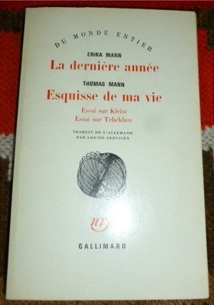 La Derniere Année (Erika Mann) Suivi De Esquisse De Ma vie/ Essai Sur Kleist/ Essai Sur Tchékhov (Thomas Mann)