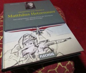 gebrauchtes Buch – Roland Kaltenegger – Gefreiter der Reserve Matthäus Hetzenauer - Vom erfolgreichsten Scharfschützen der Wehrmacht zum Ritterkreuzträger